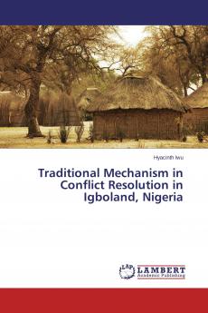 Traditional Mechanism in Conflict Resolution in Igboland Nigeria