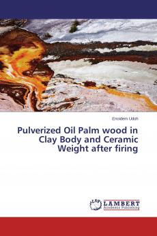Pulverized Oil Palm wood in Clay Body and Ceramic Weight after firing