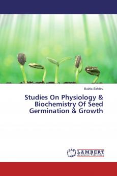Studies On Physiology & Biochemistry Of Seed Germination & Growth
