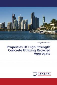 Properties Of High Strength Concrete Utilizing Recycled Aggregate