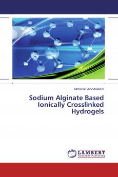 Sodium Alginate Based Ionically Crosslinked Hydrogels