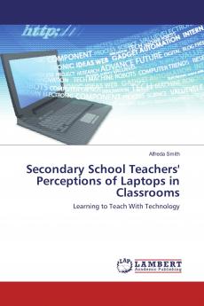 Secondary School Teachers' Perceptions of Laptops in Classrooms