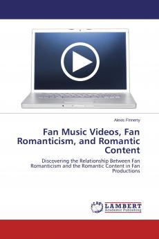 Fan Music Videos Fan Romanticism and Romantic Content