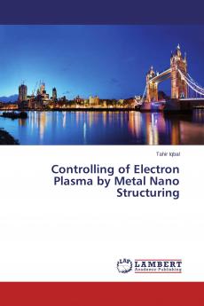 Controlling of Electron Plasma by Metal Nano Structuring