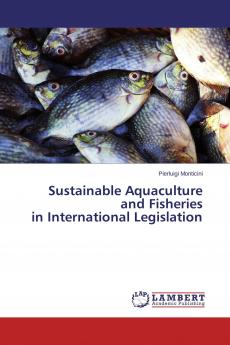 Sustainable Aquaculture and Fisheries in International Legislation