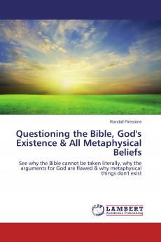 Questioning the Bible God's Existence & All Metaphysical Beliefs