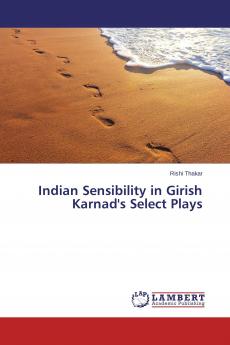Indian Sensibility in Girish Karnad's Select Plays