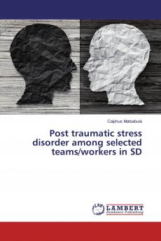 Post traumatic stress disorder among selected teams/workers in SD