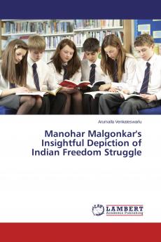 Manohar Malgonkar's Insightful Depiction of Indian Freedom Struggle