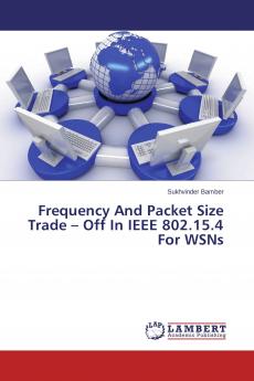 Frequency And Packet Size Trade - Off In IEEE 802.15.4 For WSNs