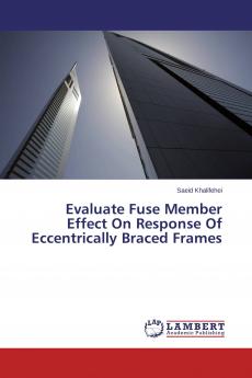 Evaluate Fuse Member Effect On Response Of Eccentrically Braced Frames