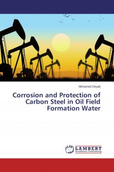 Corrosion and Protection of Carbon Steel in Oil Field Formation Water