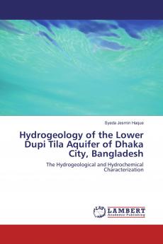 Hydrogeology of the Lower Dupi Tila Aquifer of Dhaka City Bangladesh