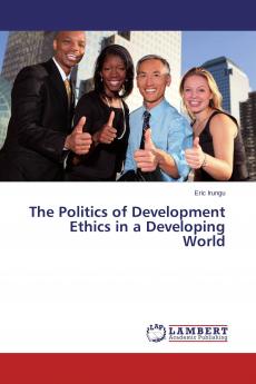 The Politics of Development Ethics in a Developing World
