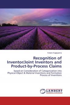 Recognition of Inventor/Joint Inventors and Product-by-Process Claims
