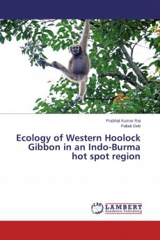 Ecology of Western Hoolock Gibbon in an Indo-Burma hot spot region