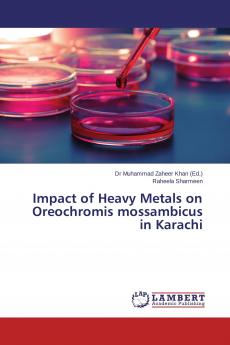 Impact of Heavy Metals on Oreochromis mossambicus in Karachi