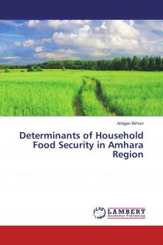Determinants of Household Food Security in Amhara Region