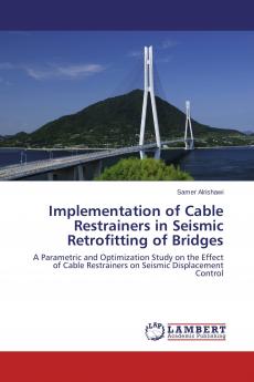 Implementation of Cable Restrainers in Seismic Retrofitting of Bridges