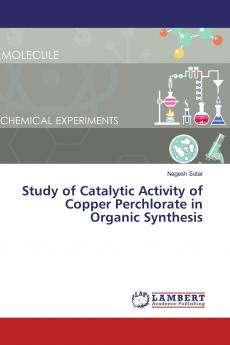 Study of Catalytic Activity of Copper Perchlorate in Organic Synthesis