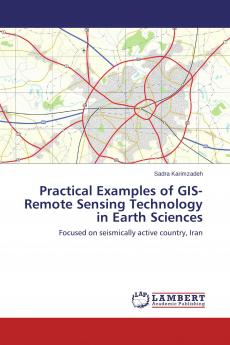 Practical Examples of GIS-Remote Sensing Technology in Earth Sciences