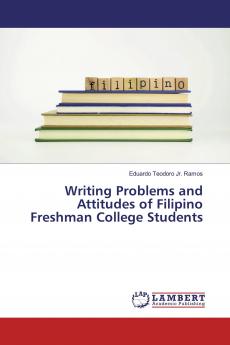 Writing Problems and Attitudes of Filipino Freshman College Students
