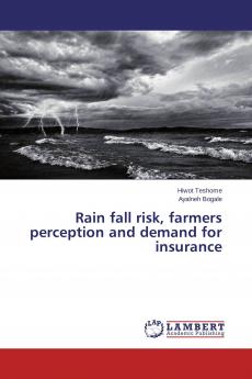 Rain fall risk farmers perception and demand for insurance