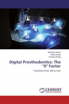 Digital Prosthodontics: The X Factor