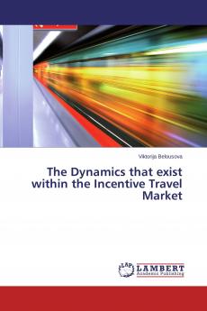 The Dynamics that exist within the Incentive Travel Market
