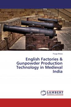 English Factories & Gunpowder Production Technology in Medieval India