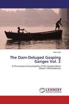 The Dam-Deluged Gasping Ganges Vol. 2