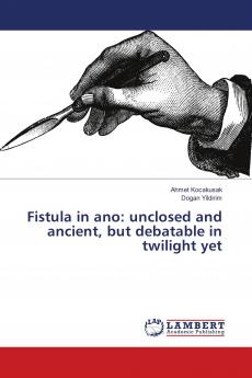 Fistula in ano: unclosed and ancient but debatable in twilight yet