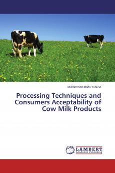 Processing Techniques and Consumers Acceptability of Cow Milk Products