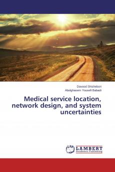 Medical service location network design and system uncertainties