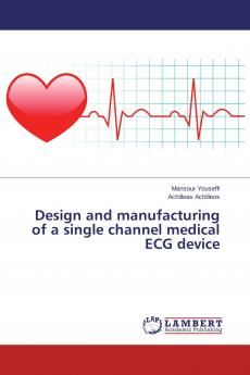 Design and manufacturing of a single channel medical ECG device