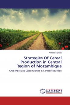 Strategies Of Cereal Production in Central Region of Mozambique