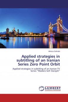 Applied strategies in subtitling of an Iranian Series Zero Point Orbit