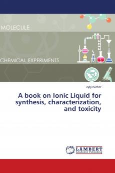 A book on Ionic Liquid for synthesis characterization and toxicity
