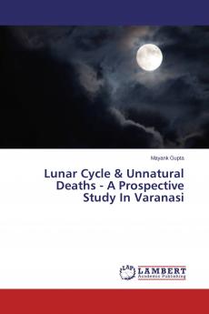 Lunar Cycle & Unnatural Deaths - A Prospective Study In Varanasi