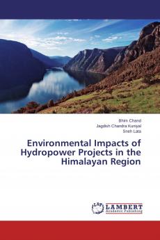 Environmental Impacts of Hydropower Projects in the Himalayan Region