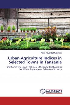 Urban Agriculture Indices in Selected Towns in Tanzania