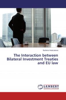 The Interaction between Bilateral Investment Treaties and EU law