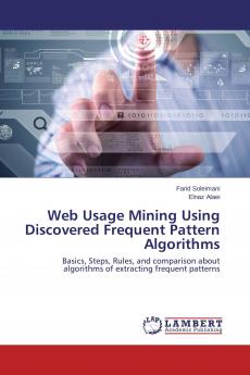 Web Usage Mining Using Discovered Frequent Pattern Algorithms