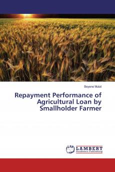 Repayment Performance of Agricultural Loan by Smallholder Farmer