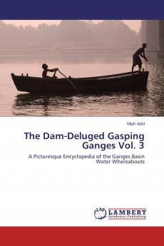 The Dam-Deluged Gasping Ganges Vol. 3