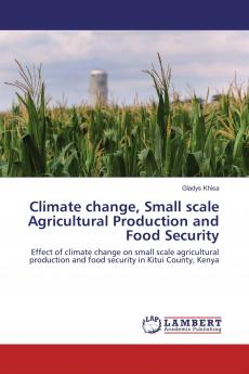 Climate change Small scale Agricultural Production and Food Security