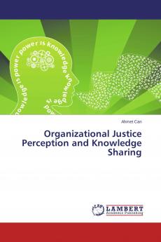 Organizational Justice Perception and Knowledge Sharing