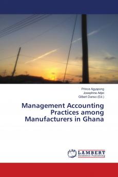 Management Accounting Practices among Manufacturers in Ghana