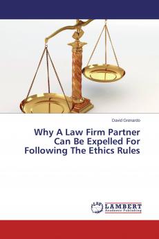 Why A Law Firm Partner Can Be Expelled For Following The Ethics Rules