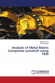 Analysis of Metal Matrix Composite camshaft using FEM
